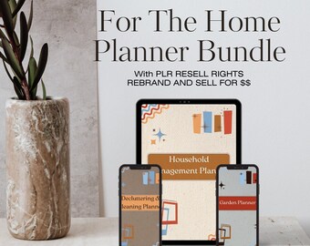 May include: A digital planner bundle displayed on a tablet and two smartphones, featuring the text For The Home Planner Bundle, With PLR RESELL RIGHTS REBRAND AND SELL FOR $$, Household Management Plan, Decluttering & Cleaning Planner, Garden Planner, 100+ pages.