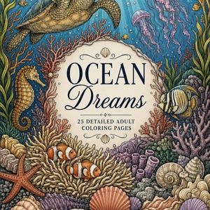 Może przedstawiać: Okładka kolorowanki zatytułowana Ocean Dreams 25 Detailed Adult Coloring Pages przedstawiająca żółwia morskiego, meduzy, konika morskiego, błazenki oraz różne elementy rafy koralowej, w tym rozgwiazdy i muszle w żywej podwodnej scenerii.