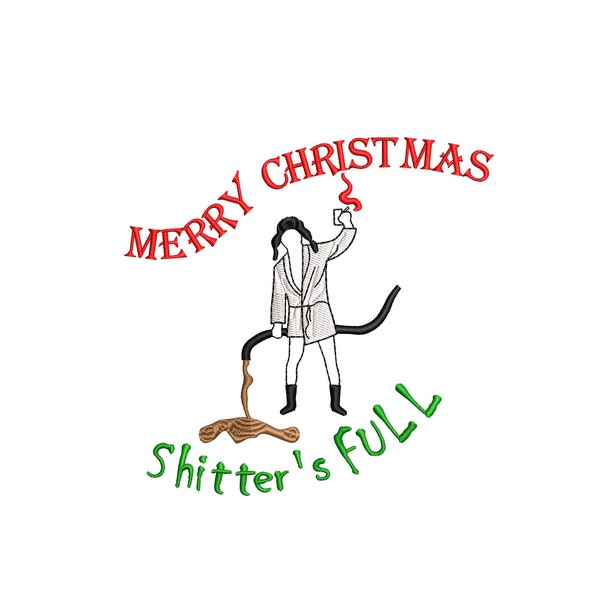 Shitter's Full!  National lampoon's Christmas vacation. Machine embroidery design file. Install download. Different sizes