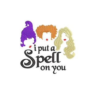 May include: An embroidery design featuring three witches with the text "i put a spell on you". The design is available in three sizes: 3, 4, and 5 inches.
