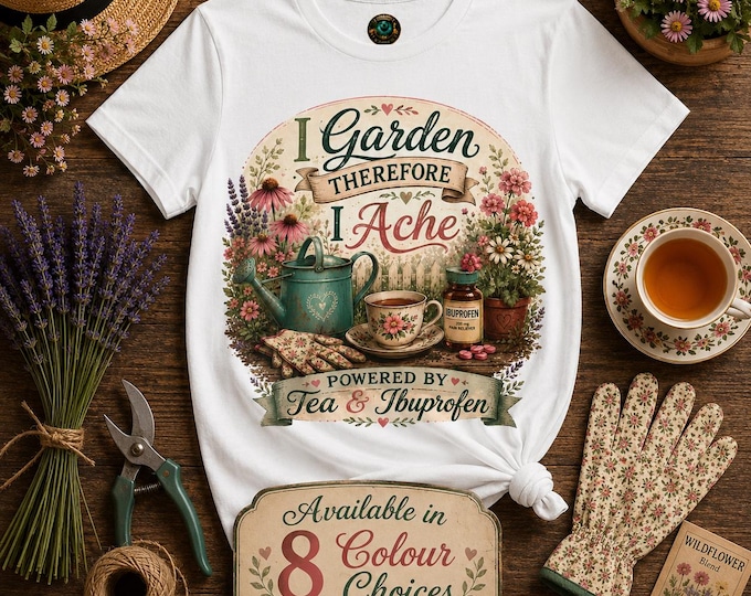 I Garden Therefore I Ache T-Shirt | Funny Gardening Shirt | Gift for Gardener | Tea & Ibuprofen Tee | Gardener Mum Gift | Cottagecore Shirt