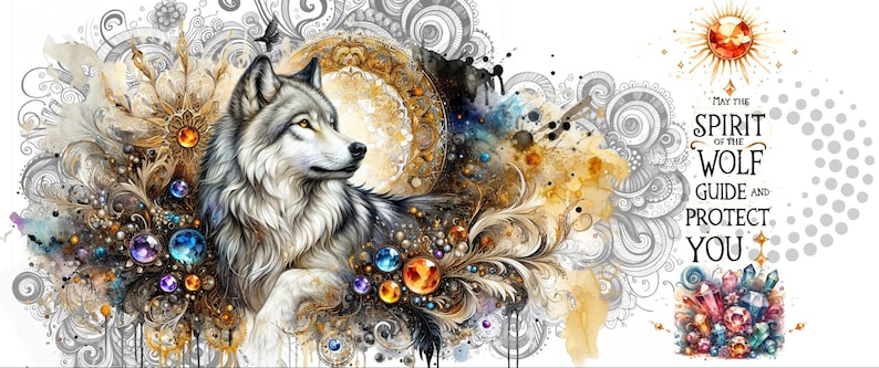 May include: An artistic illustration features a majestic wolf with gray and white fur, set against a backdrop of swirling patterns and colorful gems. The design includes text that reads "May the Spirit of the Wolf Guide and Protect You."