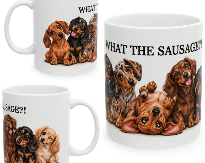 Funny Dachshund Mug, What the Sausage, Sausage Dog Gift, Dog Lover Mug