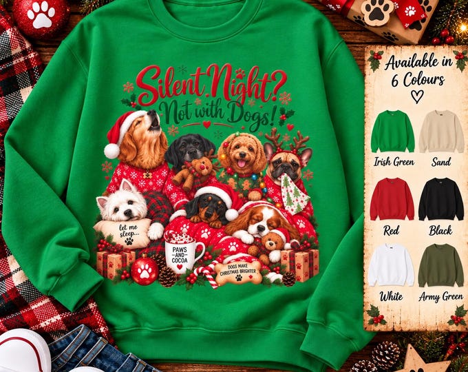 Silent Night Not With Dogs Christmas Sweatshirt | Festive Dog Lover Gift