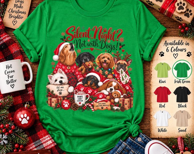 Silent Night, Not With Dogs Christmas T-Shirt | Festive Dog Lover Gift