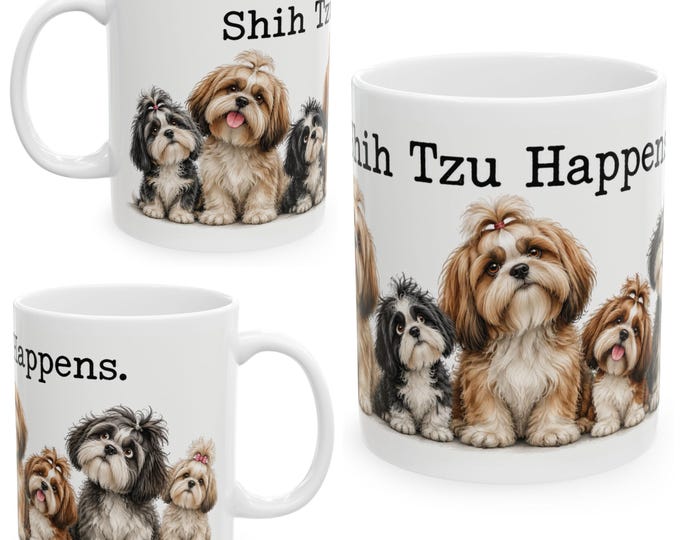 Shih Tzu Happens Mug | Funny Dog Lover Gift | Cute Shih Tzu Coffee Cup