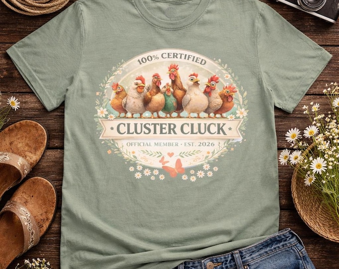 100% Certified Cluster Cluck T-Shirt | Funny Chicken Lover Tee (Est. 2026)