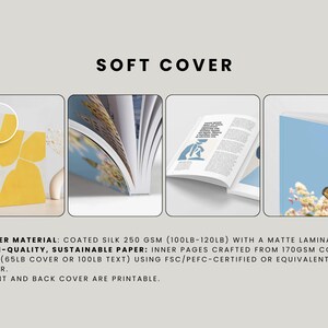 May include: A mockup of a soft cover book with a white background. The book cover is made of coated silk paper with a matte lamination. The text on the image reads: "SOFT COVER"  "COVER MATERIAL: COATED SILK 250 GSM (100LB-120LB) WITH A MATTE LAMINATION." "HIGH-QUALITY, SUSTAINABLE PAPER: INNER PAGES CRAFTED FROM 170GSM COATED SILK (65LB COVER OR 100LB TEXT) USING FSC/PEFC-CERTIFIED OR EQUIVALENT PAPER." "FRONT AND BACK COVER ARE PRINTABLE."