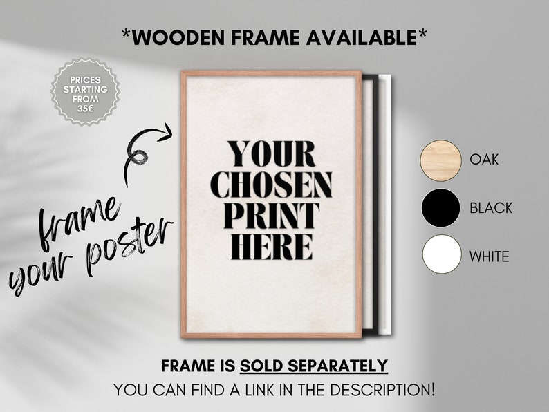 May include: A black and white typography print with the text "YOUR CHOSEN PRINT HERE". The print is framed in a light wood frame. The image shows three frame options: oak, black, and white.