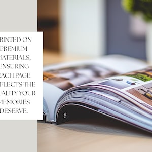 May include: A close-up of a photo album with the text "PRINTED ON PREMIUM MATERIALS, ENSURING EACH PAGE REFLECTS THE QUALITY YOUR MEMORIES DESERVE." The album is open to a page with a blurry image of a room.