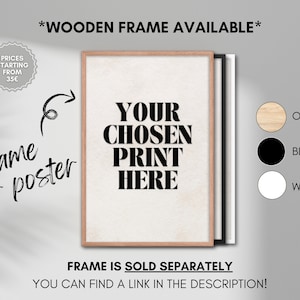 May include: A black and white typography print with the text "YOUR CHOSEN PRINT HERE". The print is framed in a light wood frame. The image shows three frame options: oak, black, and white.