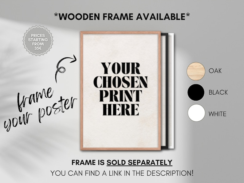 May include: A black and white typography print with the text "YOUR CHOSEN PRINT HERE". The print is framed in a light wood frame. The image shows three frame options: oak, black, and white.