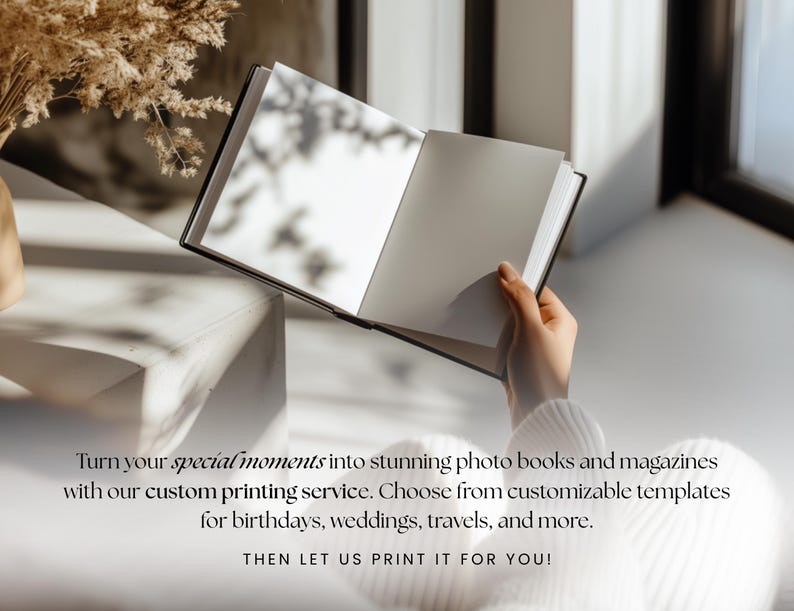May include: A person holding open a blank photo book with a white cover. The text below reads: "Turn your special moments into stunning photo books and magazines with our custom printing service. Choose from customizable templates for birthdays, weddings, travels, and more. THEN LET US PRINT IT FOR YOU!"