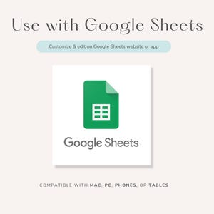May include: A green Google Sheets icon with a white grid inside, on a white background. The text "Google Sheets" is below the icon. The text "Customize & edit on Google Sheets website or app" is in a light blue box above the icon. The text "COMPATIBLE WITH MAC, PC, PHONES, OR TABLES" is below the icon.