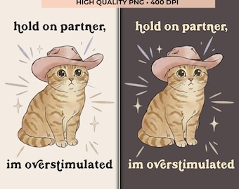 Overstimulated Cowboy Cat PNG, Hold On Partner Funny Meme, Western Cowgirl Kitty Sublimation Design, Cute Cat Shirt Instant Download, HQ
