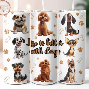 Vaso con forma de perro divertido para amantes de los perros, vaso delgado de 20 oz, diseño de sublimación, la vida es mejor con perros, vaso PNG, descarga digital, dibujos animados de perros