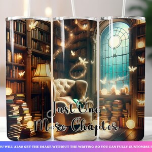 May include: A tumbler with a design of a cozy library with a window, bookshelves, a lamp, a chair, and the text "Just One More Chapter".