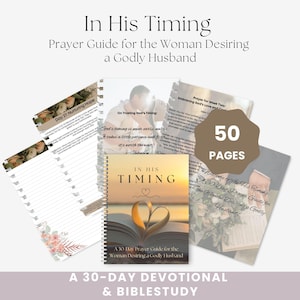 May include: A prayer guide titled "In His Timing" with the subtitle "Prayer Guide for the Woman Desiring a Godly Husband." The cover features an open book with a heart-shaped design. The image includes the text "50 PAGES" and "A 30-DAY DEVOTIONAL & BIBLESTUDY."