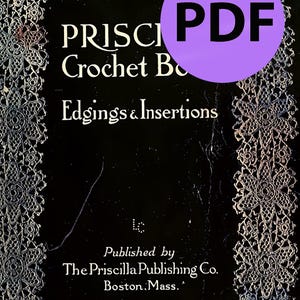 May include: A vintage crochet book cover with the title "PRISCI Crochet Bo" and the subtitle "Edgings & Insertions." The cover is black with white text and a decorative lace border. A purple circle with the word "PDF" is in the upper right corner.