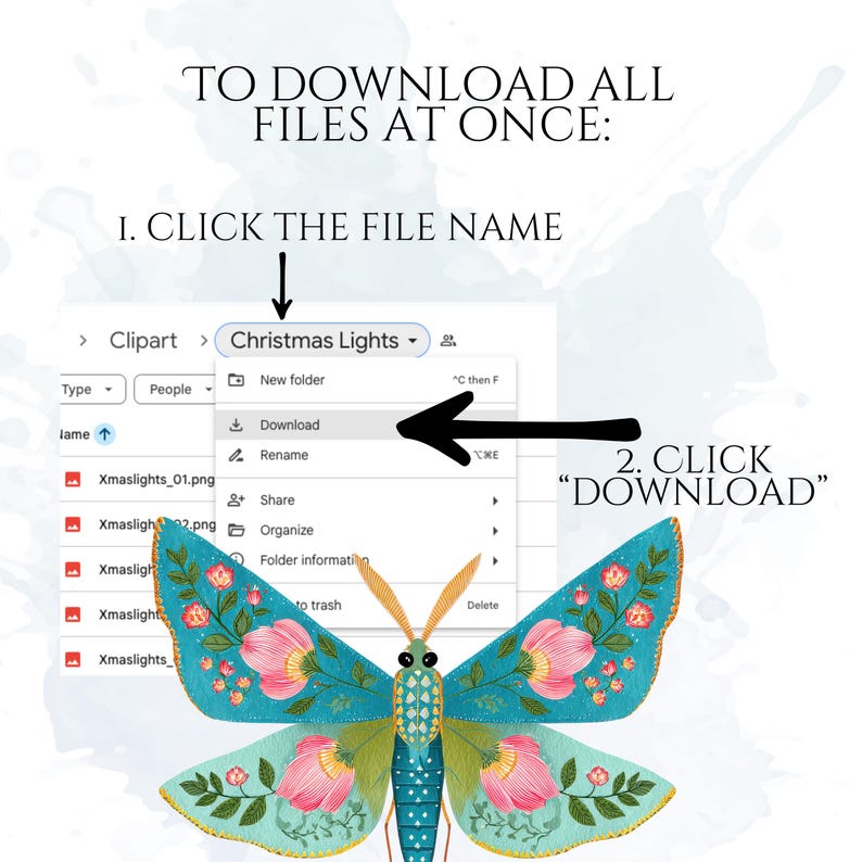 May include: A digital art image with instructions on how to download files. A teal butterfly with floral patterns is at the bottom. The text reads: "TO DOWNLOAD ALL FILES AT ONCE: 1. CLICK THE FILE NAME 2. CLICK 'DOWNLOAD'."