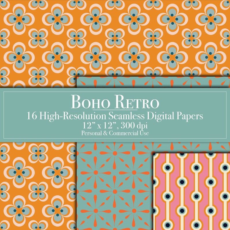May include: A digital paper set featuring 16 seamless patterns with orange, teal, and pink backgrounds. Text reads: BOHO RETRO, 16 High-Resolution Seamless Digital Papers, 12" x 12", 300 dpi, Personal & Commercial Use. Patterns include floral and geometric shapes.