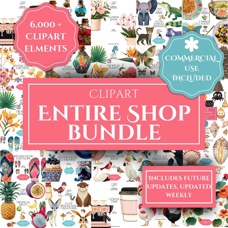 May include: A digital clipart bundle with various illustrations, including flowers, animals, food, and tropical elements. The image features text that reads "6,000+ Clipart Elements", "Entire Shop Bundle", and "Commercial Use Included".