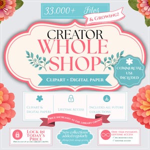 Puede incluir: Un anuncio gr&aacute;fico digital con el texto Creator Whole Shop, Clipart + Digital Paper, 33,000+ Files & Growing, Commercial Use Included, Lifetime Access e Includes All Future Collections, decorado con flores rosas y naranjas.