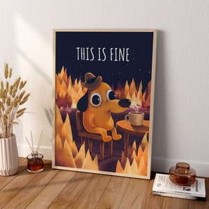 This is Fine - Dog Meme Poster for Sale by ElLocoMus