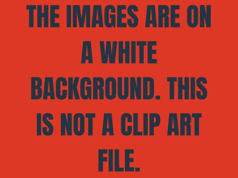 May include: Text on a red background that reads: "THE IMAGES ARE ON A WHITE BACKGROUND. THIS IS NOT A CLIP ART FILE."