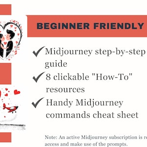 May include: A graphic with a red background and white text that says "Beginner Friendly". The graphic includes three checkmarks with text describing the benefits of using Midjourney, an AI art generator. The text says "Midjourney step-by-step guide", "8 clickable "How-To" resources", and "Handy Midjourney commands cheat sheet".