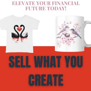 May include: Two white t-shirts with different designs. One t-shirt features a black and white illustration of two swans with a red heart. The other t-shirt features a white mug with a floral design and two birds. The text "SELL WHAT YOU CREATE" is printed in black on a red background.