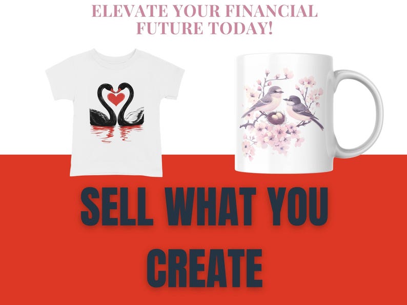 May include: Two white t-shirts with different designs. One t-shirt features a black and white illustration of two swans with a red heart. The other t-shirt features a white mug with a floral design and two birds. The text "SELL WHAT YOU CREATE" is printed in black on a red background.