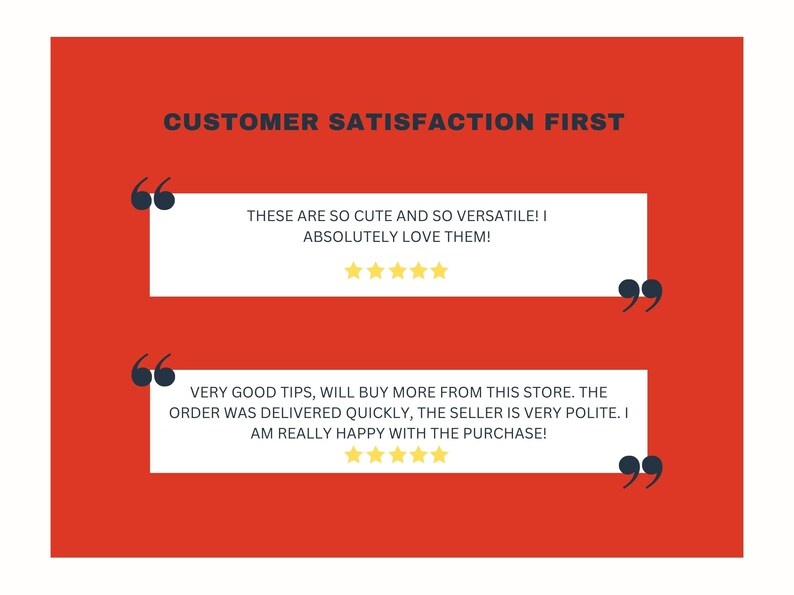 May include: Two customer reviews with five-star ratings. The first review says "These are so cute and so versatile! I absolutely love them!" The second review says "Very good tips, will buy more from this store. The order was delivered quickly, the seller is very polite. I am really happy with the purchase!"