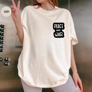 Comfort Color Peace Not War Shirt, Anti-War Protest Tee, Minimalist Activist Shirt, Pacifist Statement Top, Soft Tee, Peace Symbol Apparel