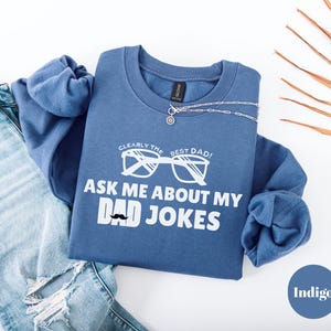 Dad Jokes Sweatshirt, Ask Me About My Dad Jokes Tee, Clearly the Best Dad Shirt, Father’s Day Gift for Him, Humorous Dad Tee