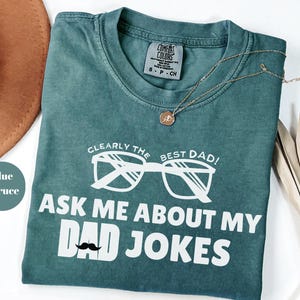 Comfort Colors Dad Jokes Shirt, Ask Me About My Dad Jokes Tee, Clearly the Best Dad Shirt, Father’s Day Gift for Him, Humorous Dad Tee