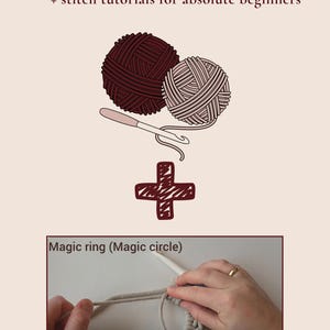 May include: Image featuring two balls of yarn, one burgundy and one beige, and a crochet hook. Text states: "Also includes list of material suppliers + stitch tutorials for absolute beginners." A video demonstrates making a magic ring.