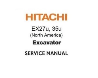 Manuel de réparation pour pelle Hitachi EX27u, EX35u (Amérique du Nord).