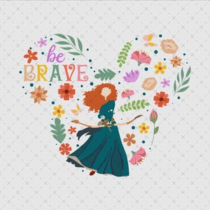 May include: A red-haired princess with a bow and arrow stands in front of a heart-shaped floral design. The text "be brave" is written in colorful letters within the floral design.