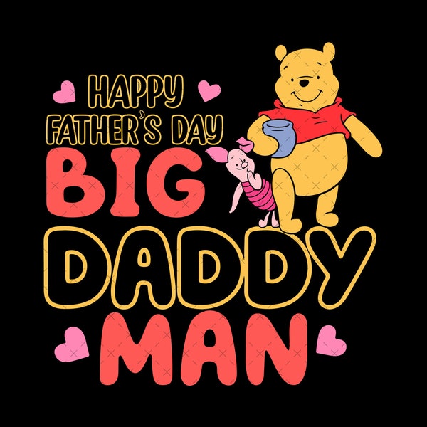 Happy Father's Day Big Daddy Man Png Svg, Father's Day Svg For Cricut Sublimation, Winnie The Pooh Png Svg, Winnie Father's Day Png