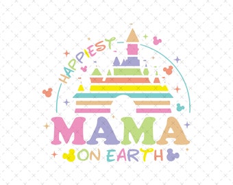 Happiest Mama On Earth Png, Family Trip Svg, Mother's Day, Vacay Mode Png, Magical Kingdom Svg, Svg, Mama Svg, Mama Png, Digital File