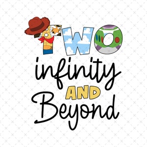 Puede incluir: Diseño gráfico con la palabra "TWO", la "T" diseñada como Woody de Toy Story, la "W" con un diseño de cielo y nubes, y la "O" como Buzz Lightyear. La frase "infinity AND Beyond" está escrita debajo.