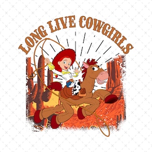 Toy Story Long Live Cowgirls Png Svg, Retro Toy Story Png, Toy Story Png, Toy Story Svg, Jessie Svg, Jessie Png, Cowgirls Png Svg