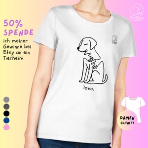 Donate T-Shirt - Love. Animal Welfare Dog Adopt don't shop Rescue Dog Mom Dog Mom Dog Love Dog Hug Struppis Dog World Ladies