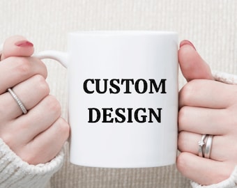 Custom Personalized Coffee Mug Giftable Customized Text and Saying, Personal Phrase Mug, Personalization Cup, White Customization Design Mug