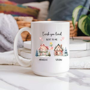 Best Friend Gift Mug I Wish You Lived Next To Me Moving Away Gift for Best Friend Sister Long Distance Personalized Custom Coffee Mug