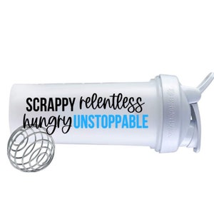 May include: White shaker bottle with a black and blue design that says "SCRAPPY relentless hungry UNSTOPPABLE". The bottle has a built-in mixing ball.