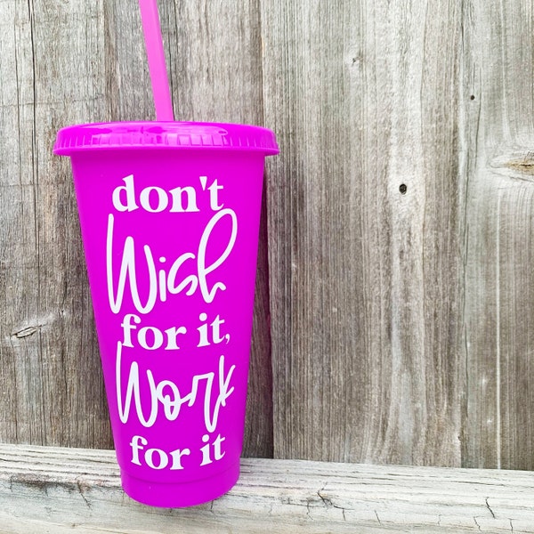 Don't WISH for it, WORK for it Decal (cup NOT included)- Fitness motivational decal- Beachbody Coach- 9 week control freak - energize decal