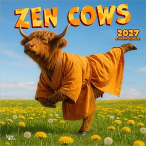 May include: A 2027 16-month calendar titled ZEN COWS featuring a brown Highland cow wearing an orange robe and standing on one leg in a field of yellow dandelions under a blue sky. The text ZEN COWS appears in large orange letters at the top.