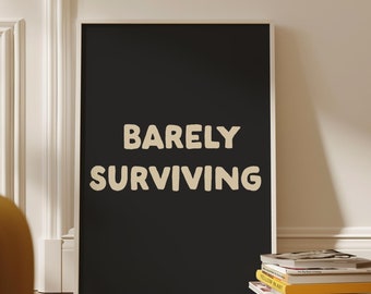 Barely Surviving Digital Print | Funny Office Print | Corporate Poster | Home Office Wall Art | Work From Home Decor | Black Print